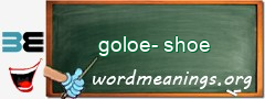 WordMeaning blackboard for goloe-shoe